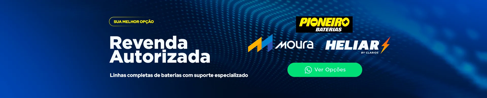 Revenda Autorizada - Linhas completas de baterias com as marcas especialistas do mercado